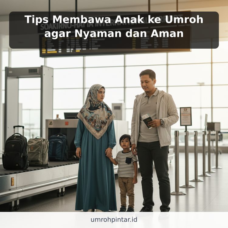 Tips Membawa Anak ke Umroh agar Nyaman dan Aman