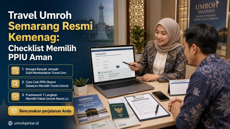 Travel Umroh Semarang Resmi Kemenag: Checklist Memilih PPIU Aman